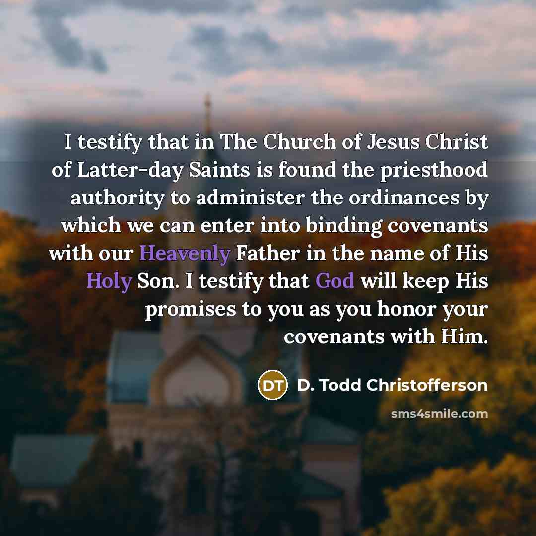 “I testify that in The Church of Jesus Christ of…” quote by D. Todd Christofferson