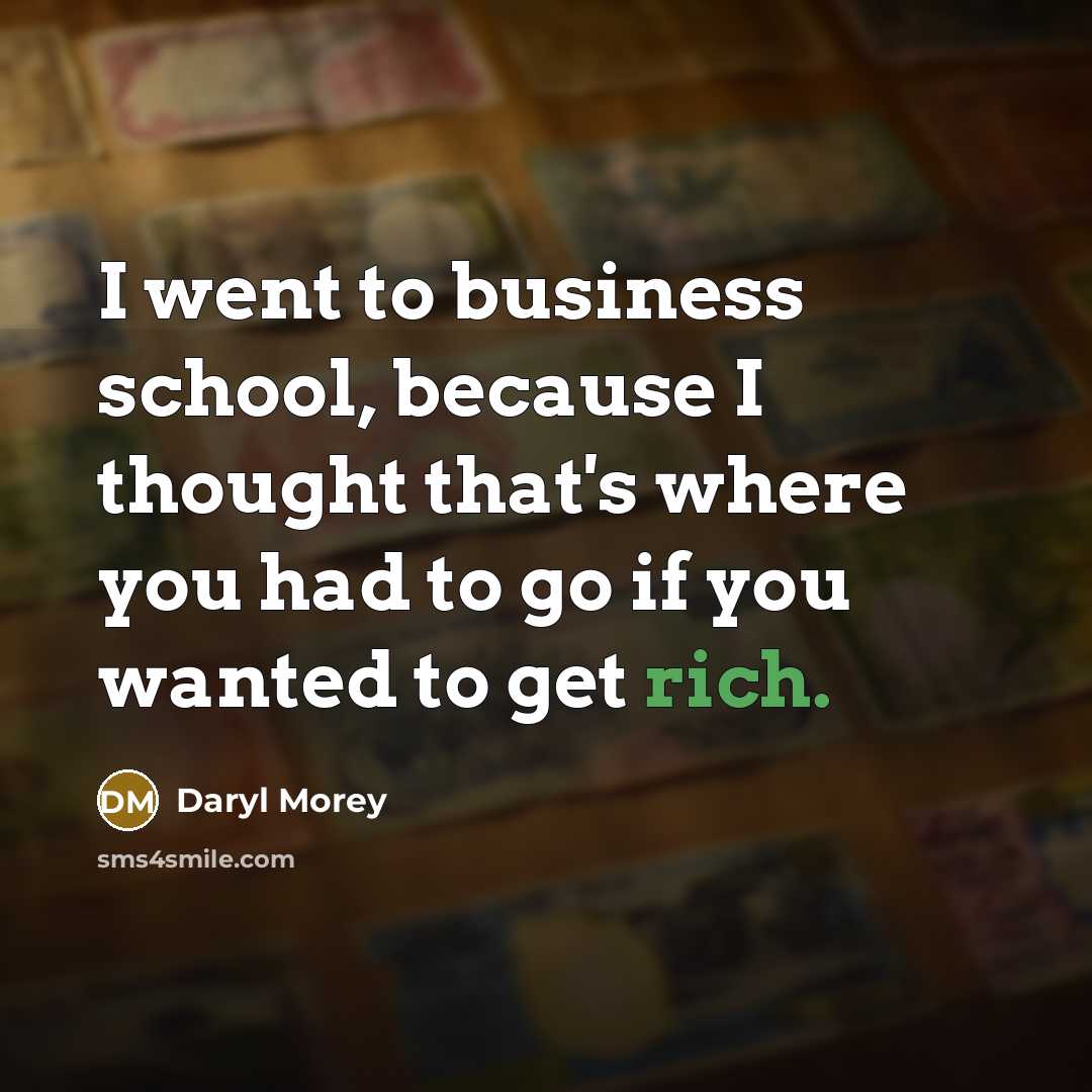 “I went to business school, because I thought that's where…” quote by Daryl Morey
