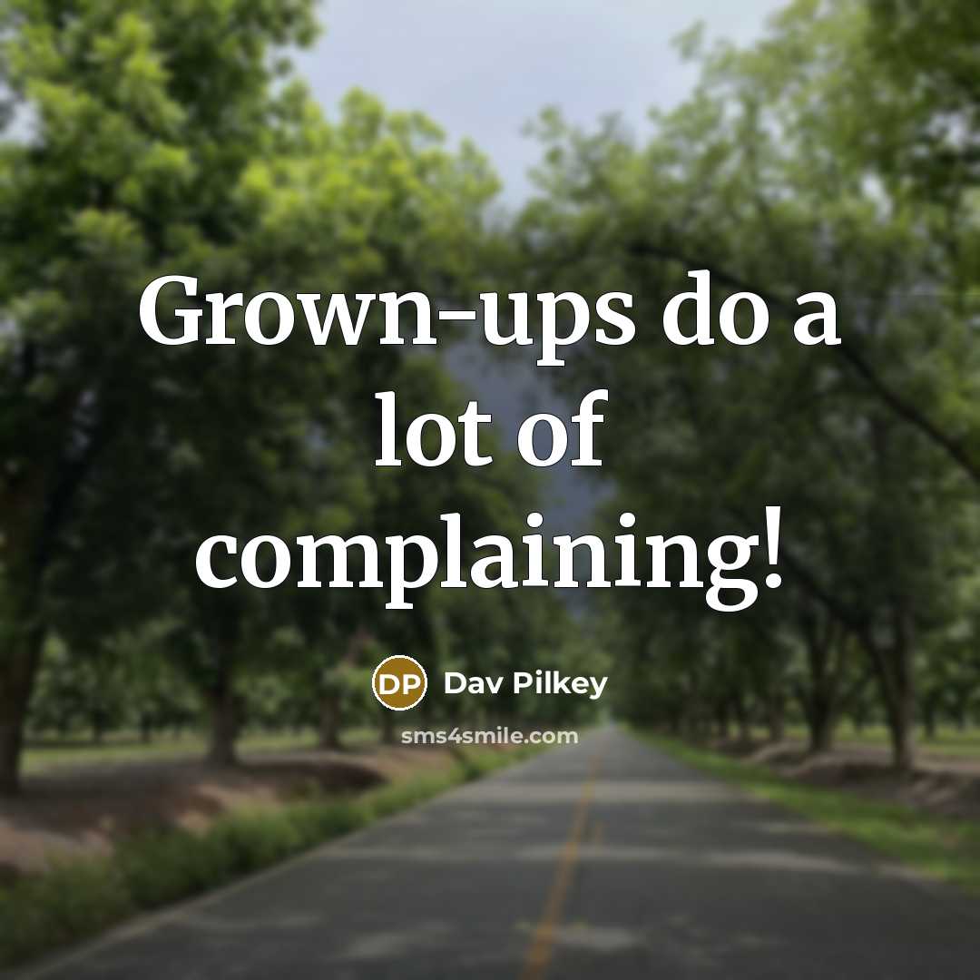 “Grown-ups do a lot of complaining!…” quote by Dav Pilkey