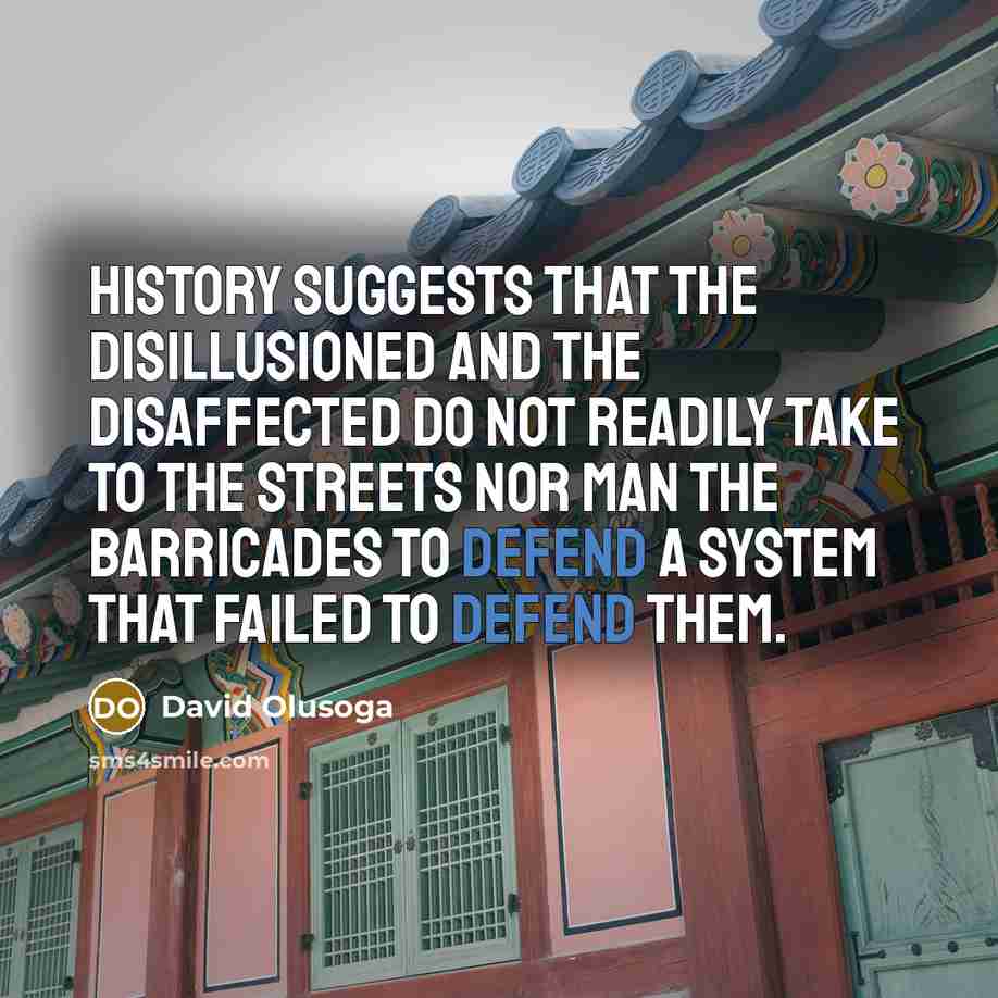 “History suggests that the disillusioned and the disaffected do not…” quote by David Olusoga