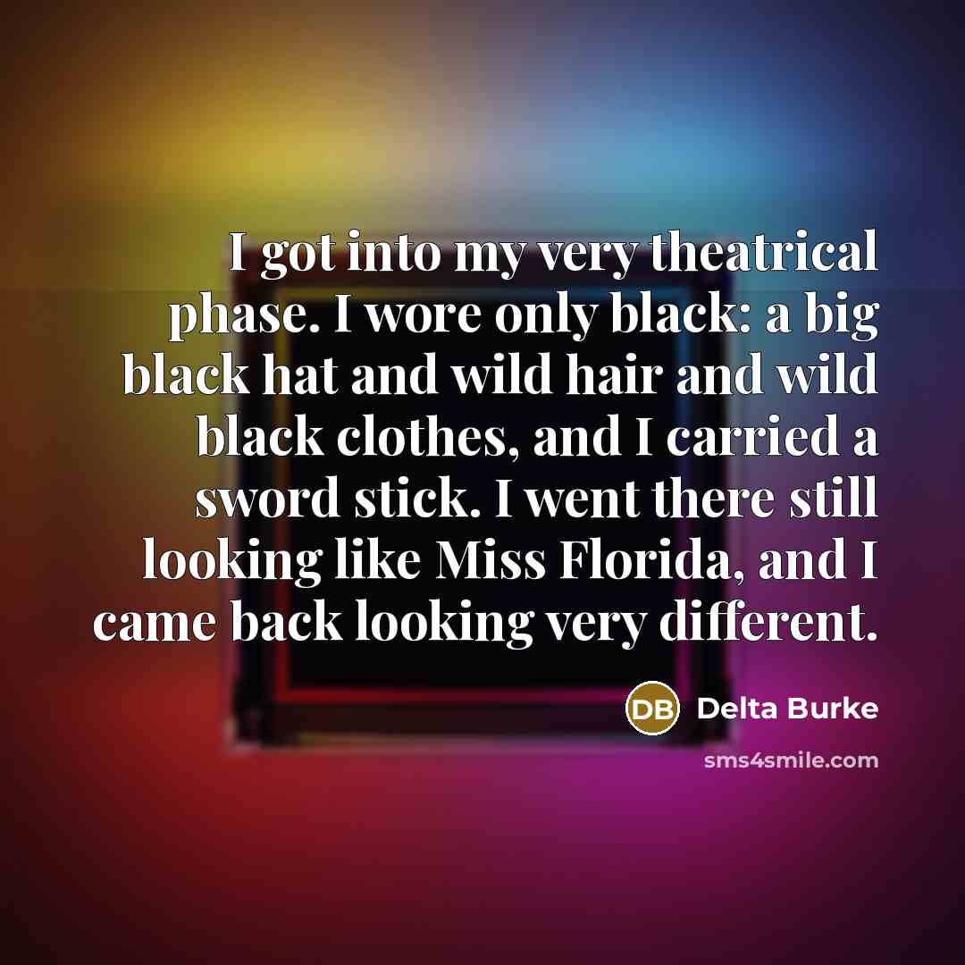 “I got into my very theatrical phase. I wore only…” quote by Delta Burke