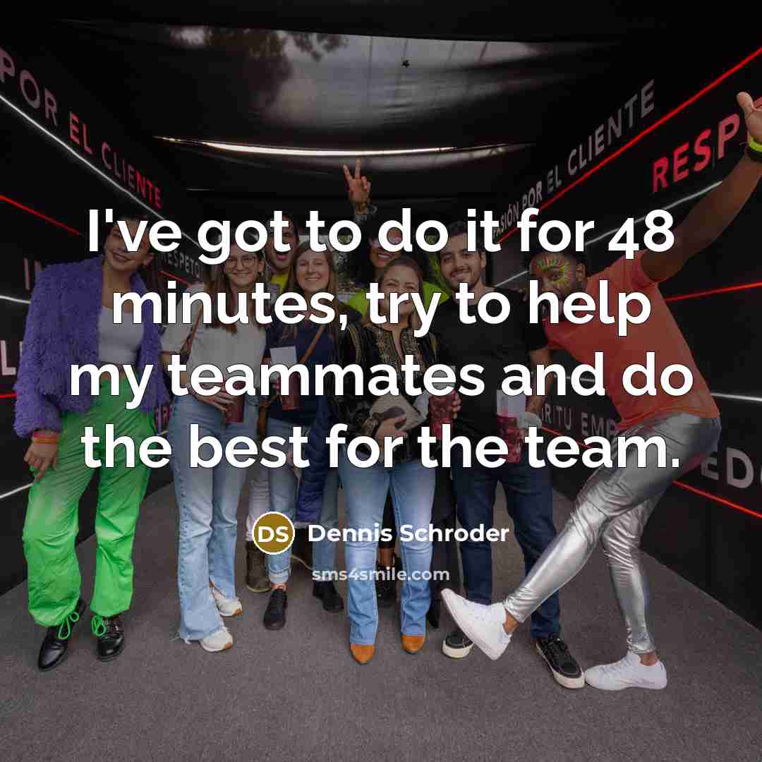 “I've got to do it for 48 minutes, try to…” quote by Dennis Schroder