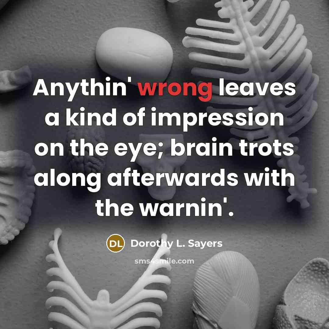 “Anythin' wrong leaves a kind of impression on the eye;…” quote by Dorothy L. Sayers