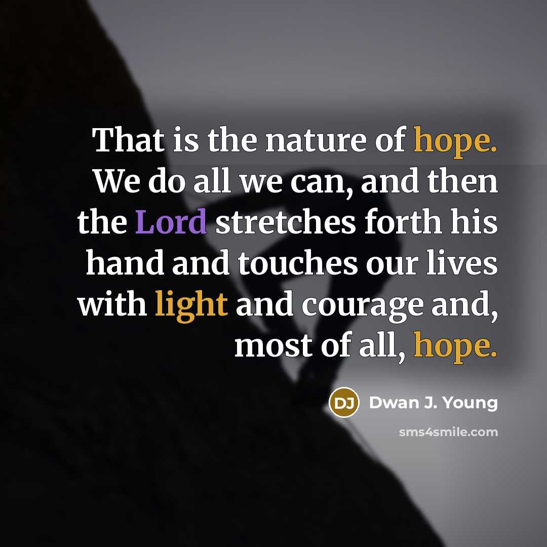 “That is the nature of hope. We do all we…” quote by Dwan J. Young