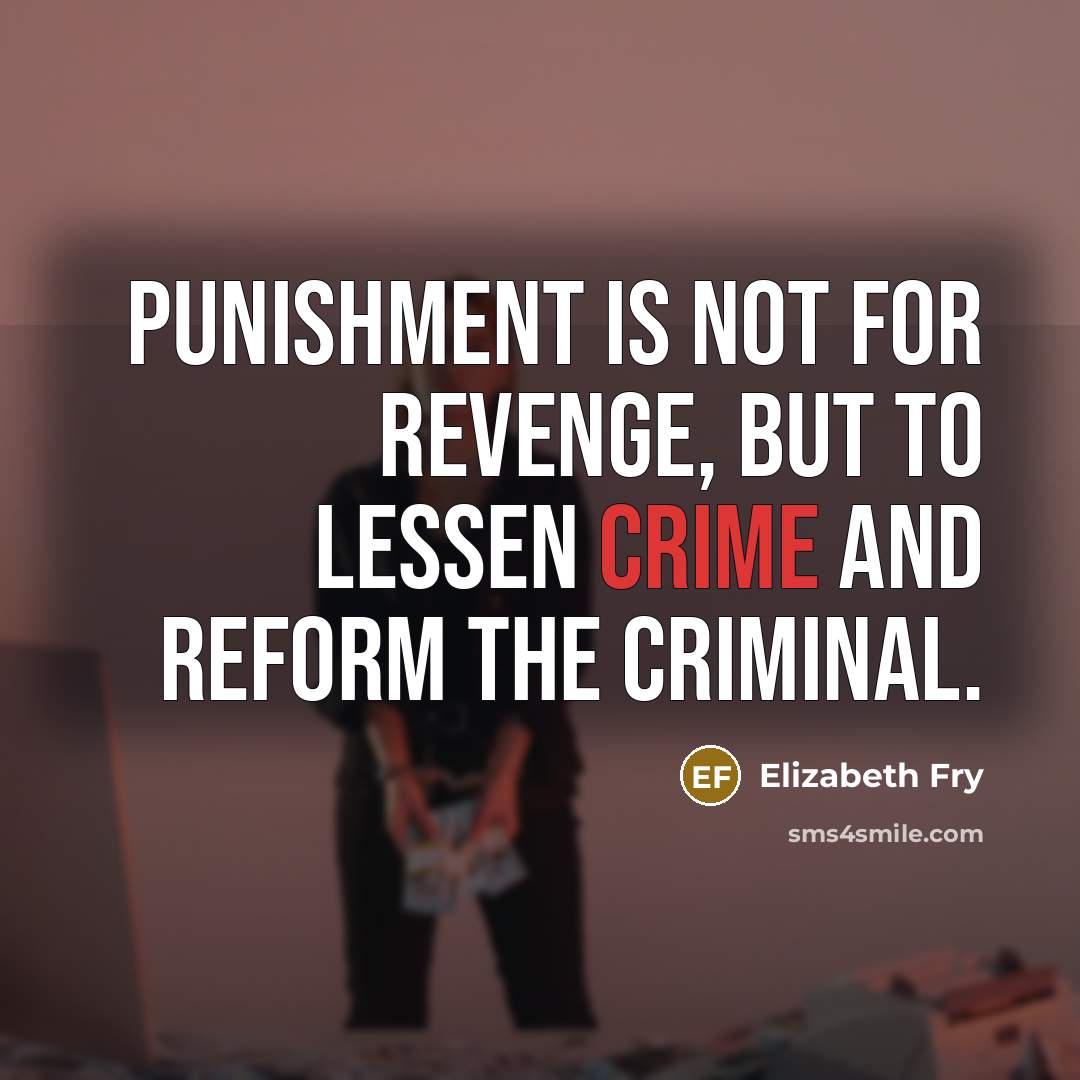“Punishment is not for revenge, but to lessen crime and…” quote by Elizabeth Fry