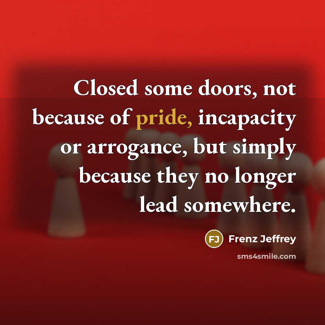 “Closed some doors, not because of pride, incapacity or arrogance,…” quote by Frenz Jeffrey
