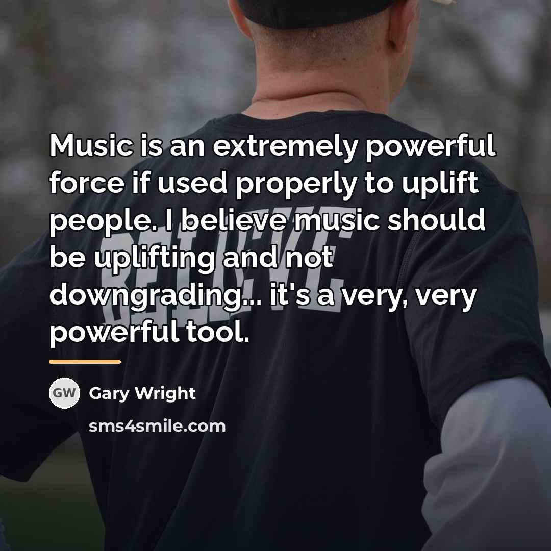“Music is an extremely powerful force if used properly to…” quote by Gary Wright
