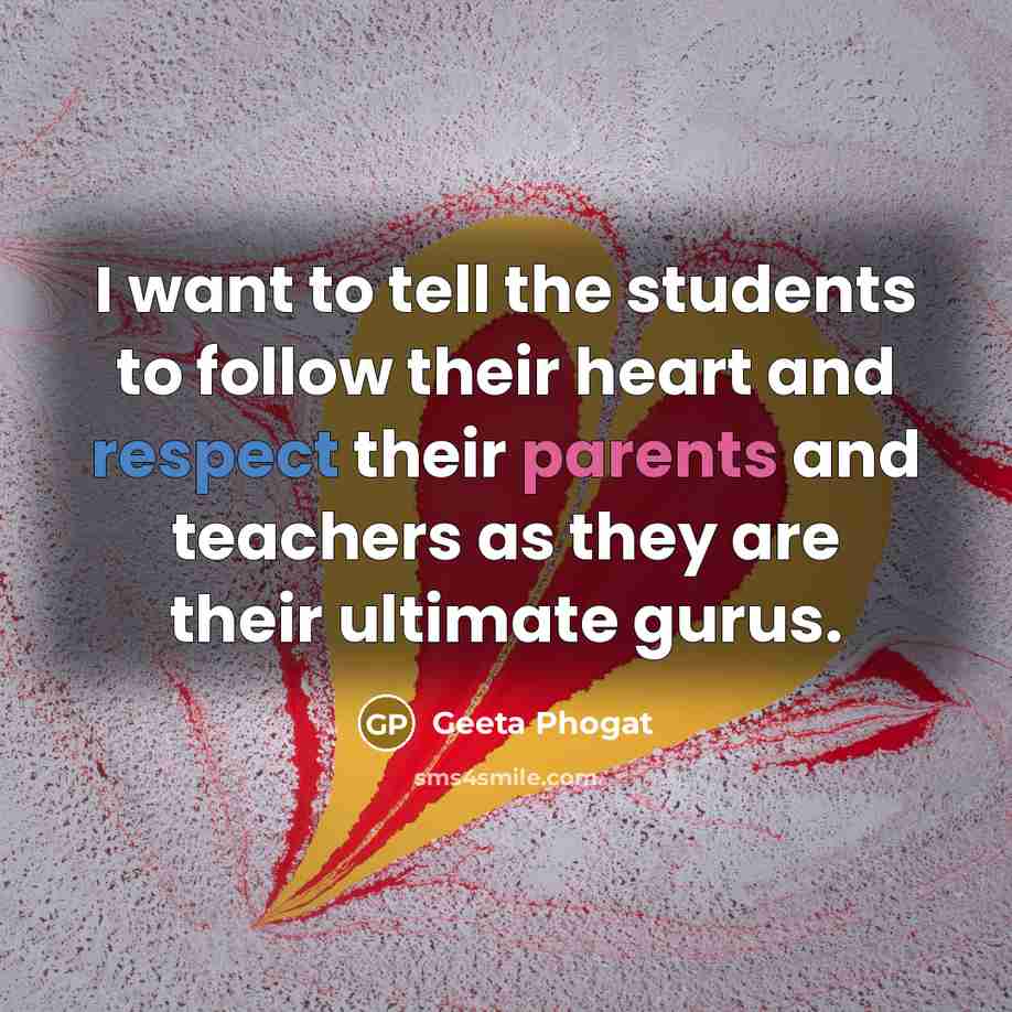 “I want to tell the students to follow their heart…” quote by Geeta Phogat