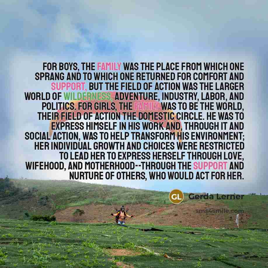 “For boys, the family was the place from which one…” quote by Gerda Lerner