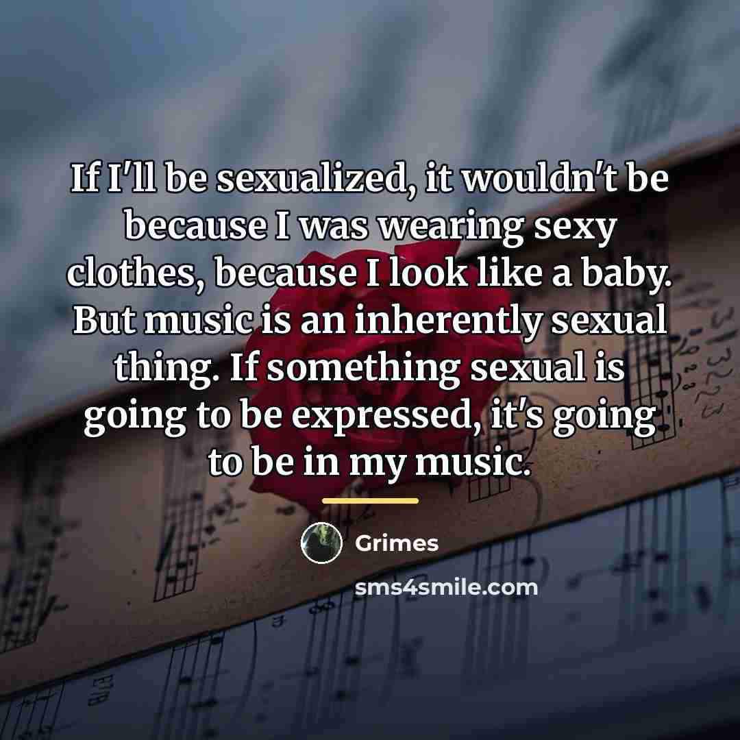 “If I'll be sexualized, it wouldn't be because I was…” quote by Grimes