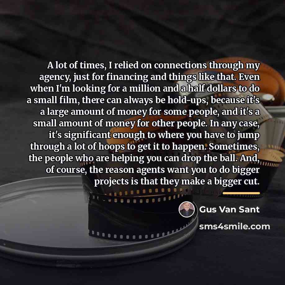 “A lot of times, I relied on connections through my…” quote by Gus Van Sant