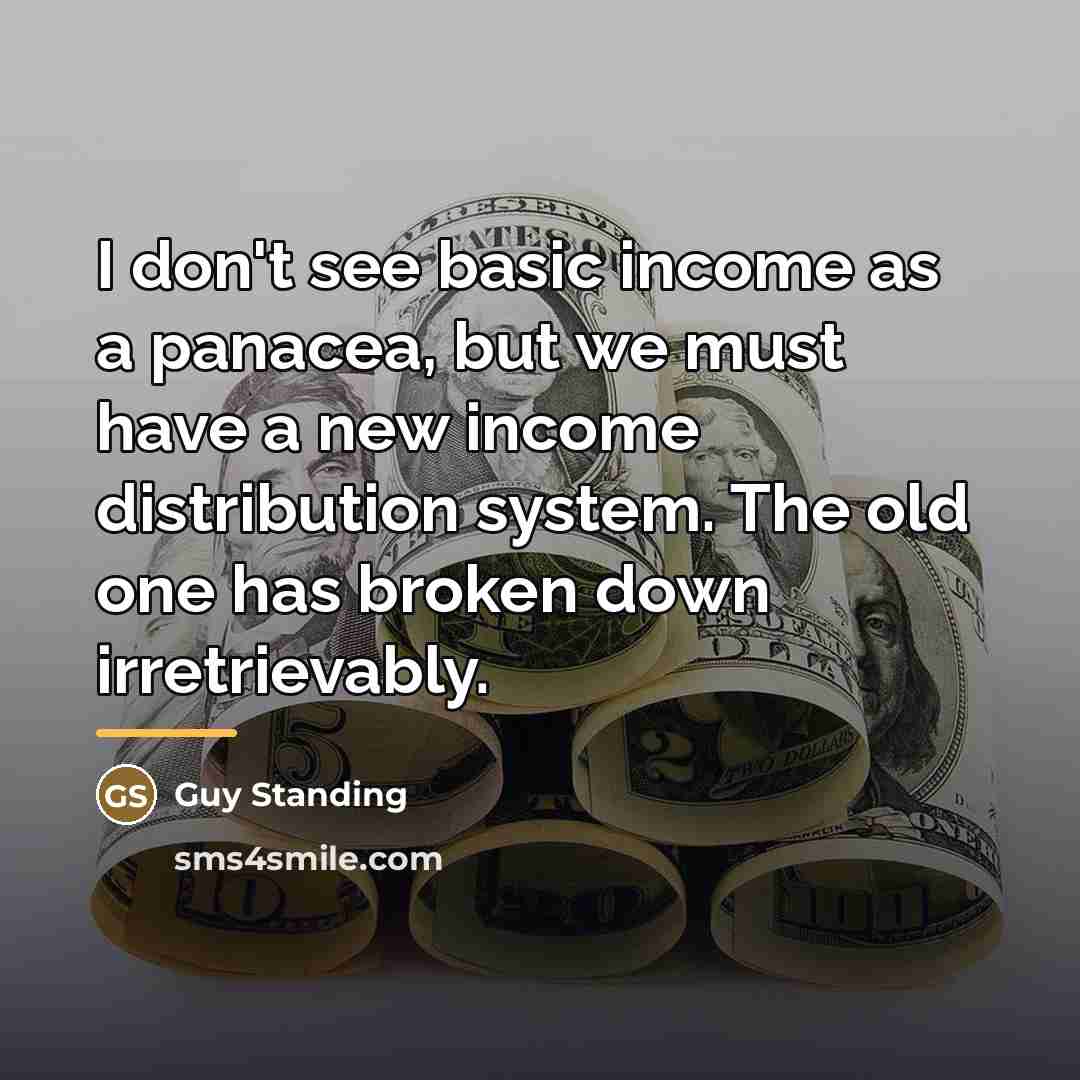 “I don't see basic income as a panacea, but we…” quote by Guy Standing