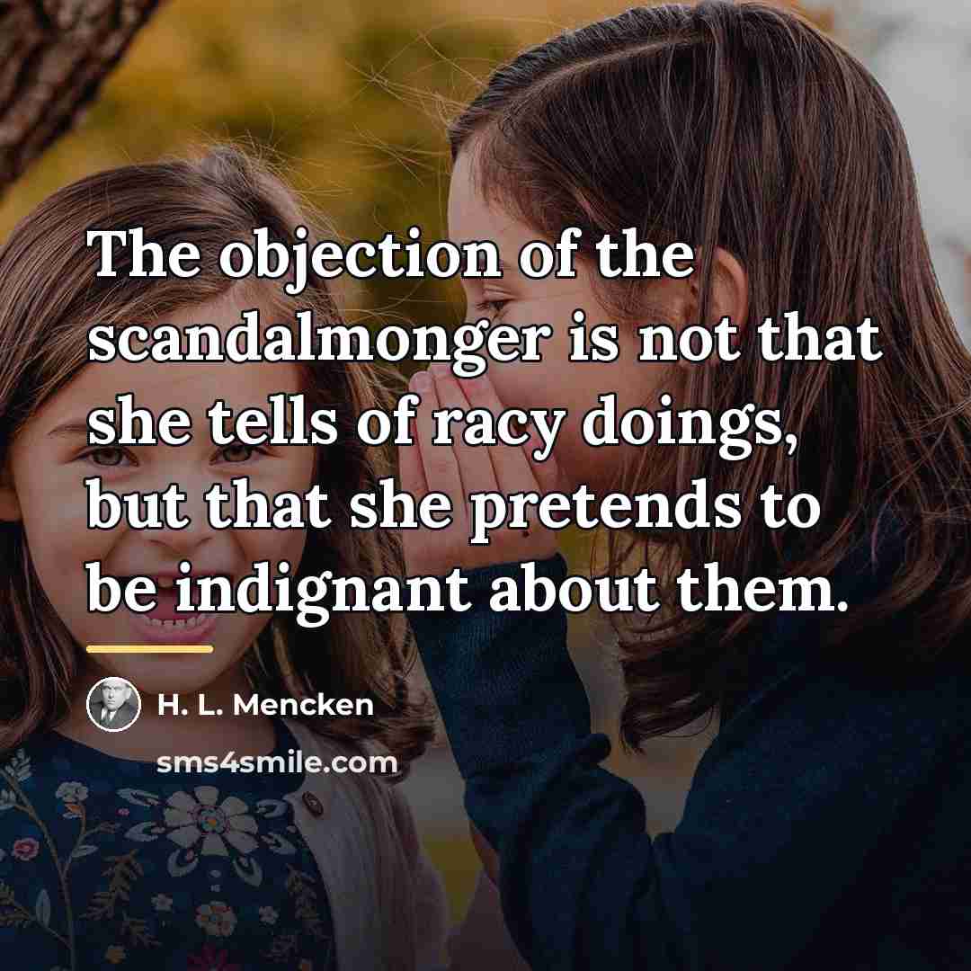 “The objection of the scandalmonger is not that she tells…” quote by H. L. Mencken