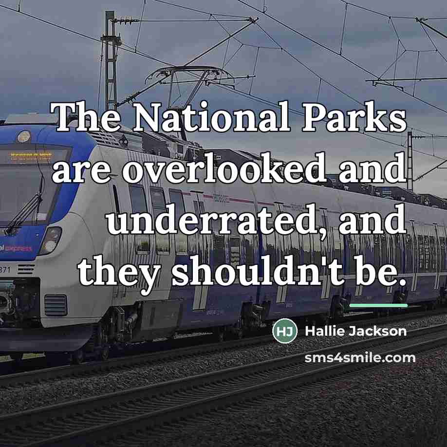 “The National Parks are overlooked and underrated, and they shouldn't…” quote by Hallie Jackson