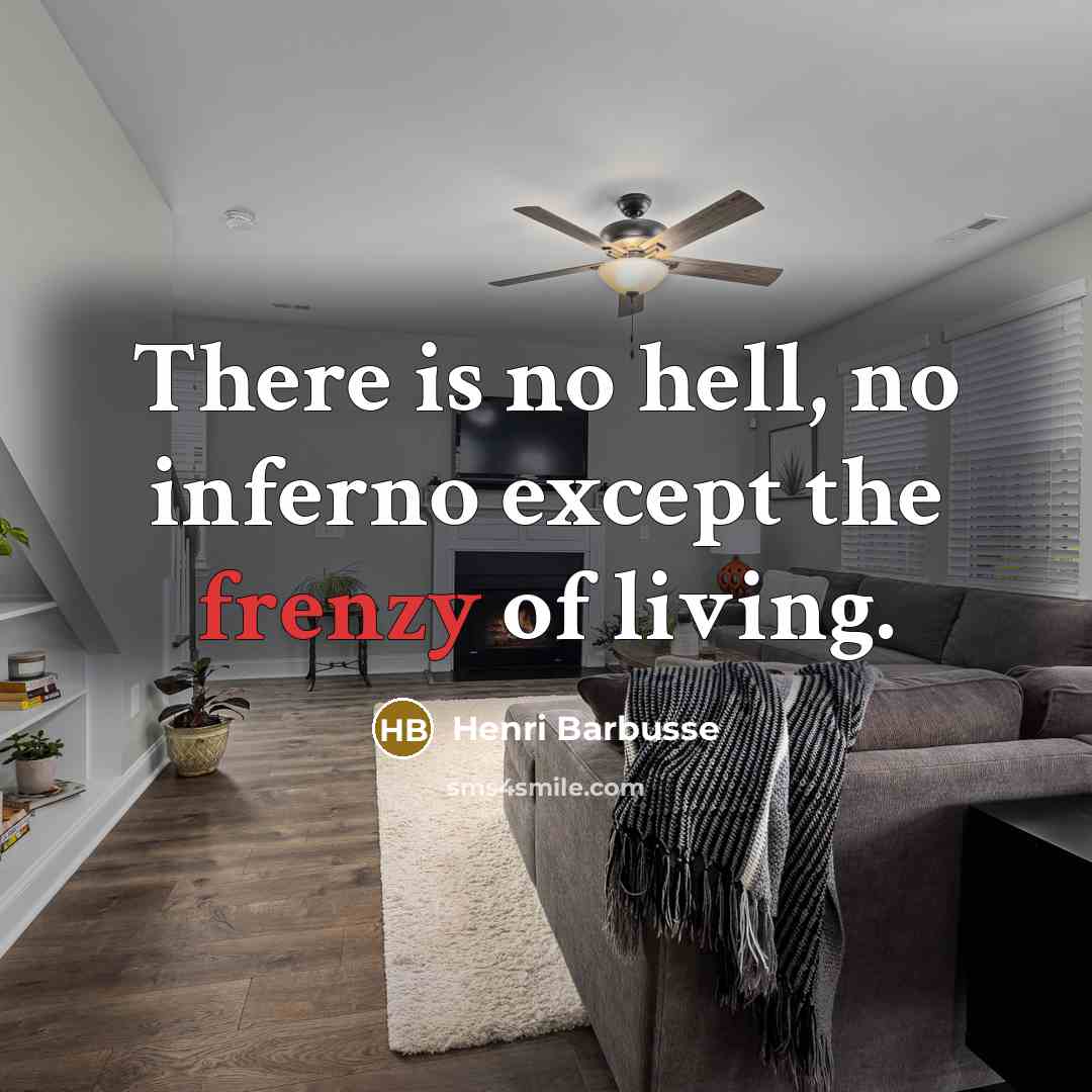 “There is no hell, no inferno except the frenzy of…” quote by Henri Barbusse