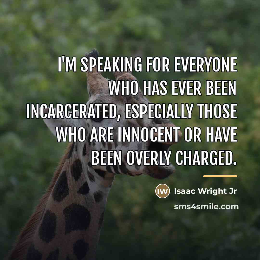 “I'm speaking for everyone who has ever been incarcerated, especially…” quote by Isaac Wright Jr