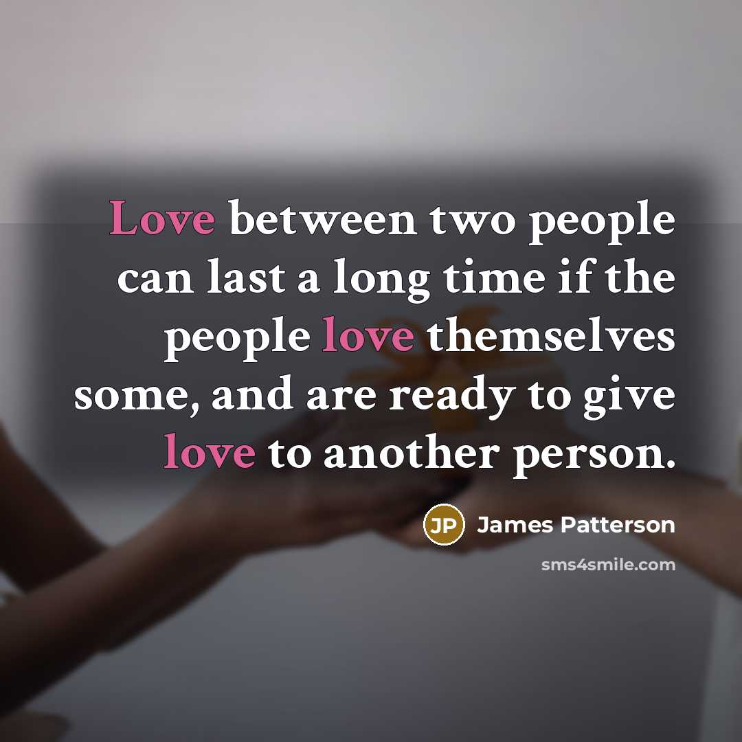 “Love between two people can last a long time if…” quote by James Patterson