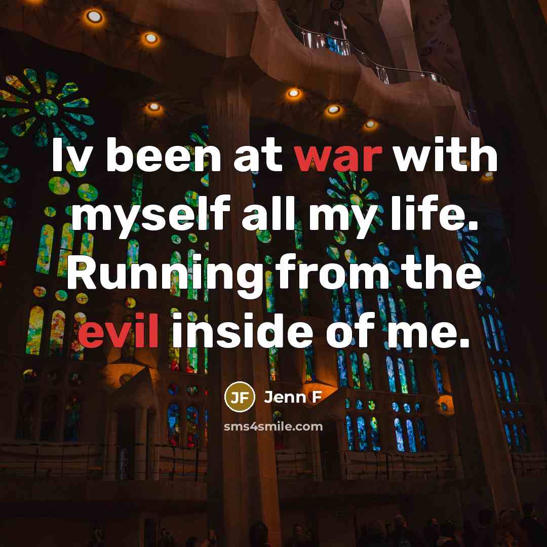 “Iv been at war with myself all my life. Running…” quote by Jenn F