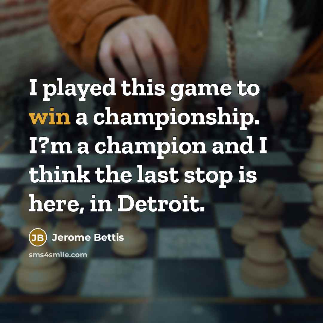 “I played this game to win a championship. I?m a…” quote by Jerome Bettis
