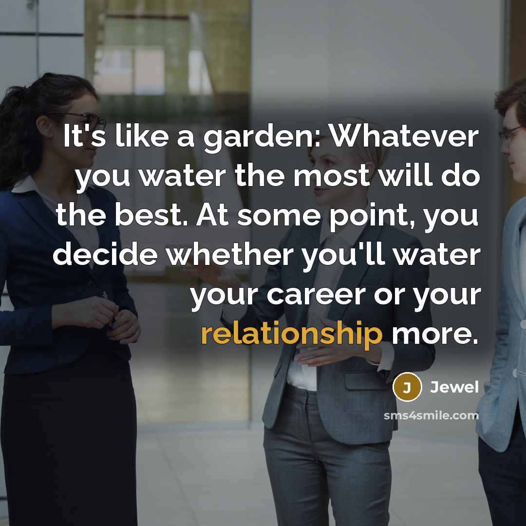 “It's like a garden: Whatever you water the most will…” quote by Jewel