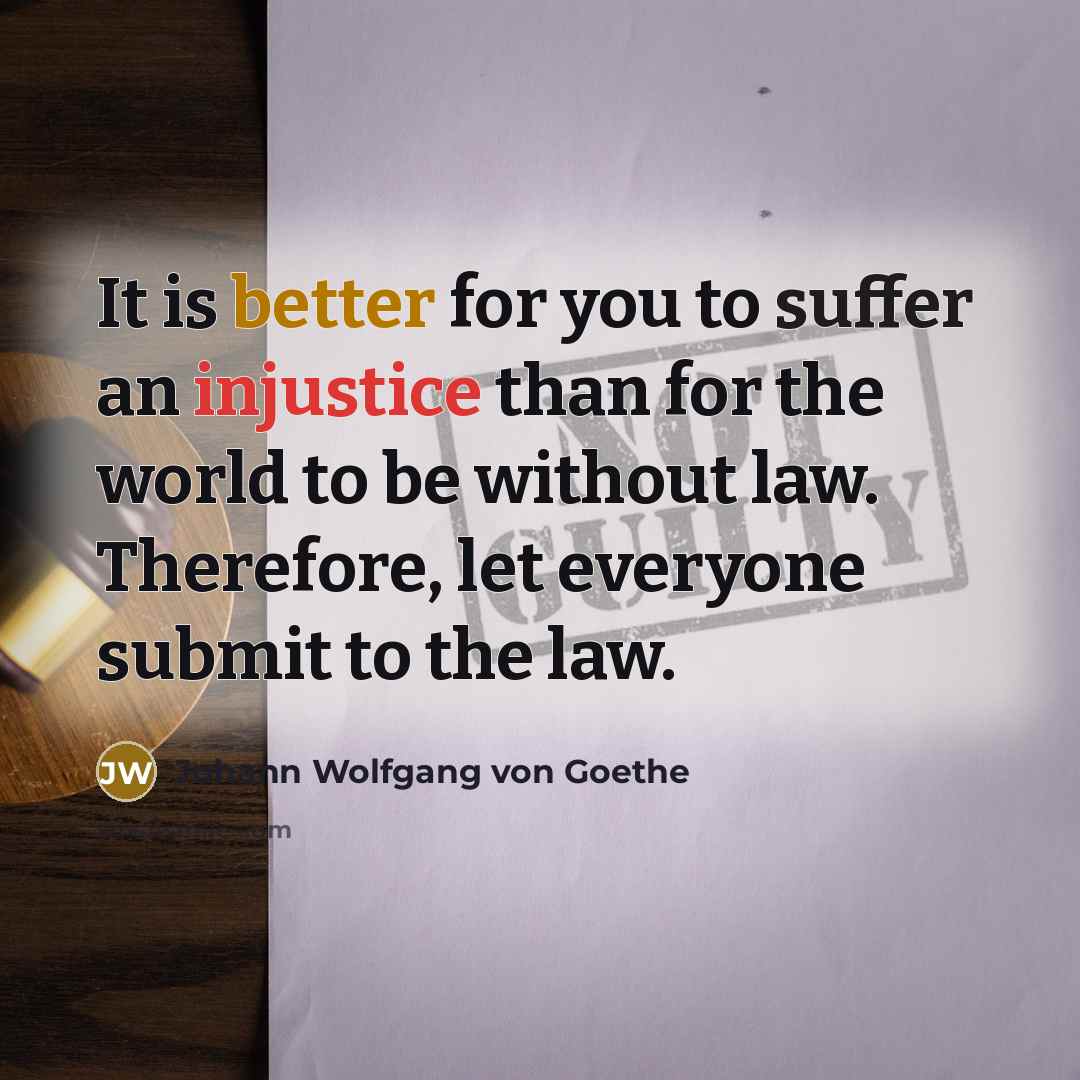“It is better for you to suffer an injustice than…” quote by Johann Wolfgang von Goethe