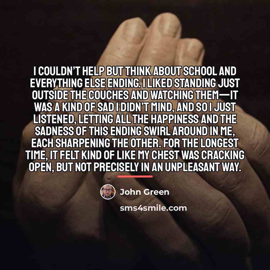 “I couldn’t help but think about school and everything else…” quote by John Green