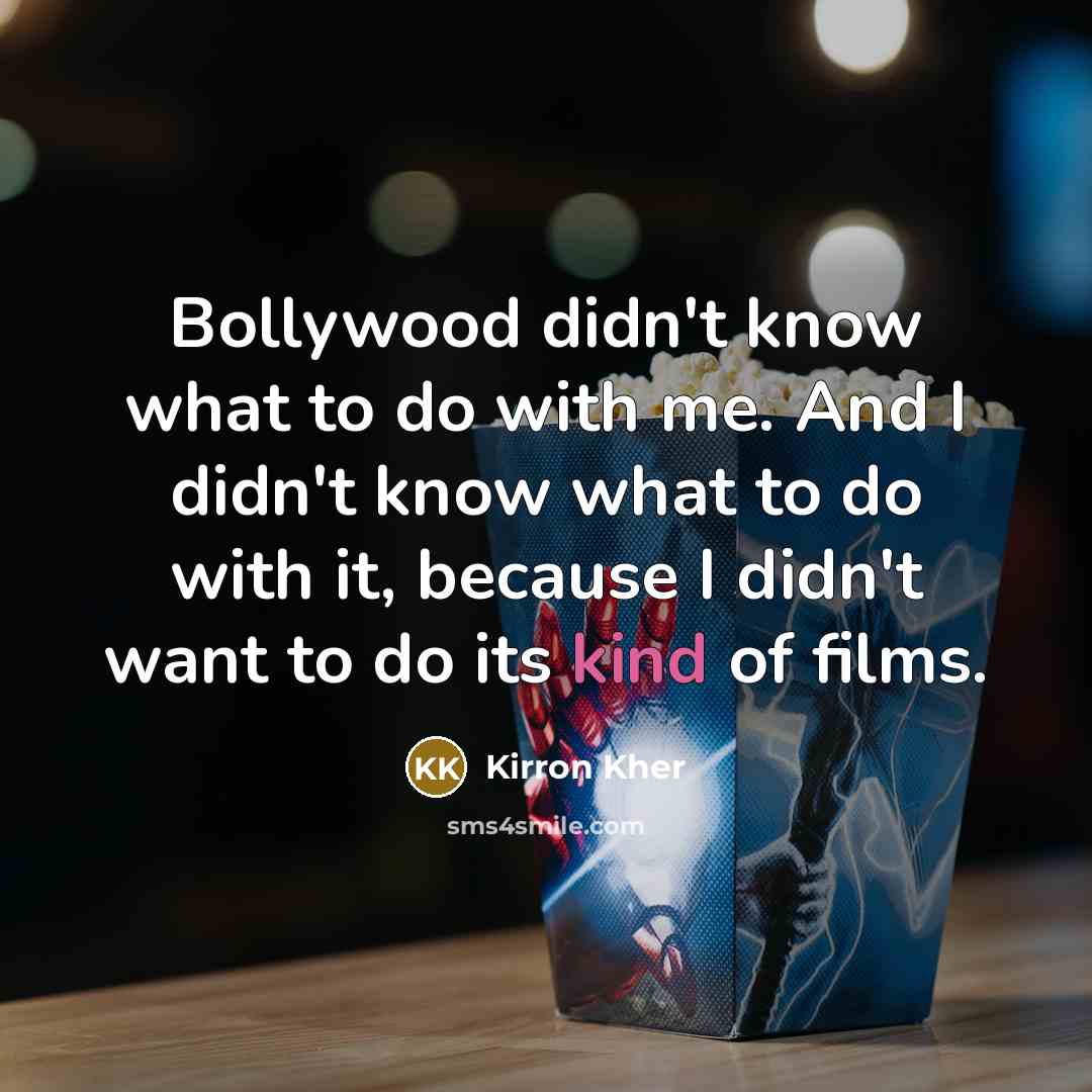 “Bollywood didn't know what to do with me. And I…” quote by Kirron Kher
