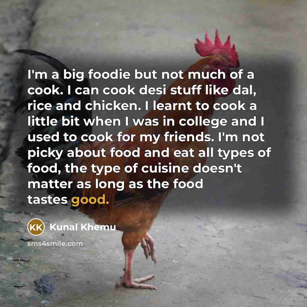 “I'm a big foodie but not much of a cook.…” quote by Kunal Khemu