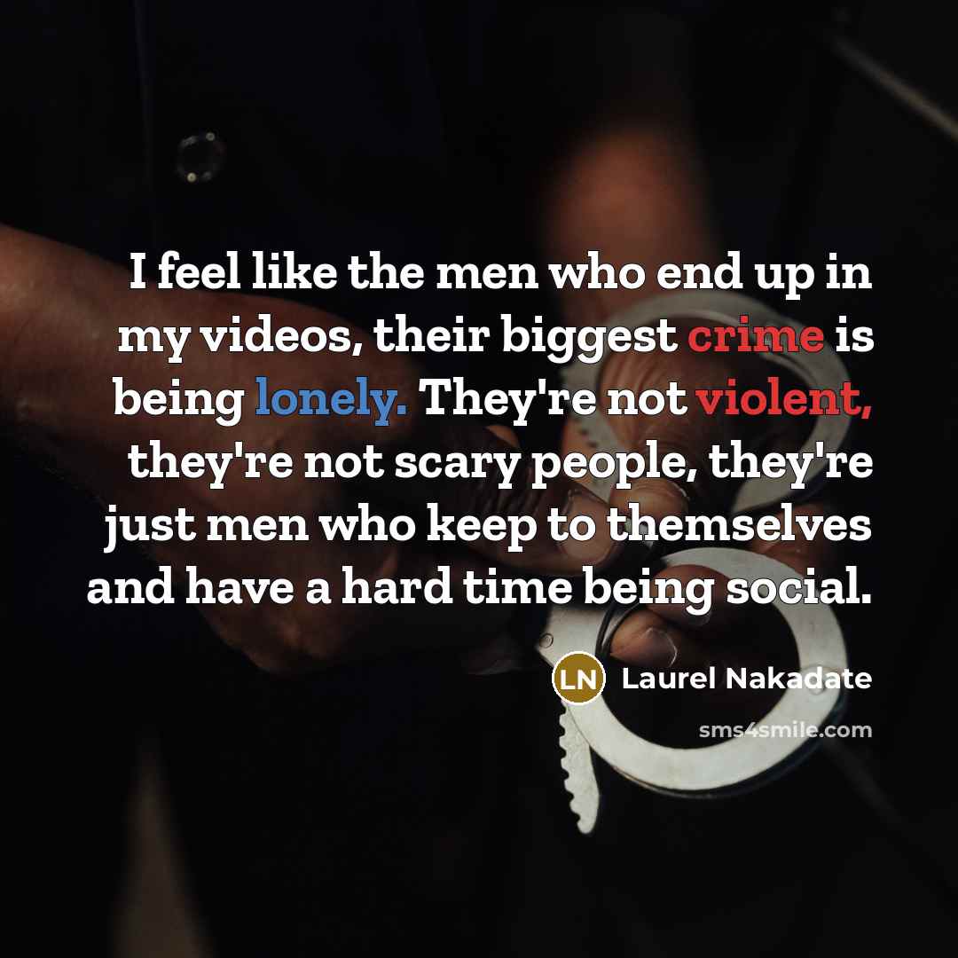 “I feel like the men who end up in my…” quote by Laurel Nakadate