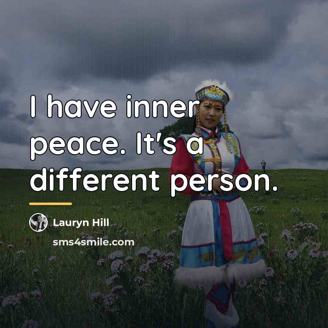 “I have inner peace. It's a different person.…” quote by Lauryn Hill