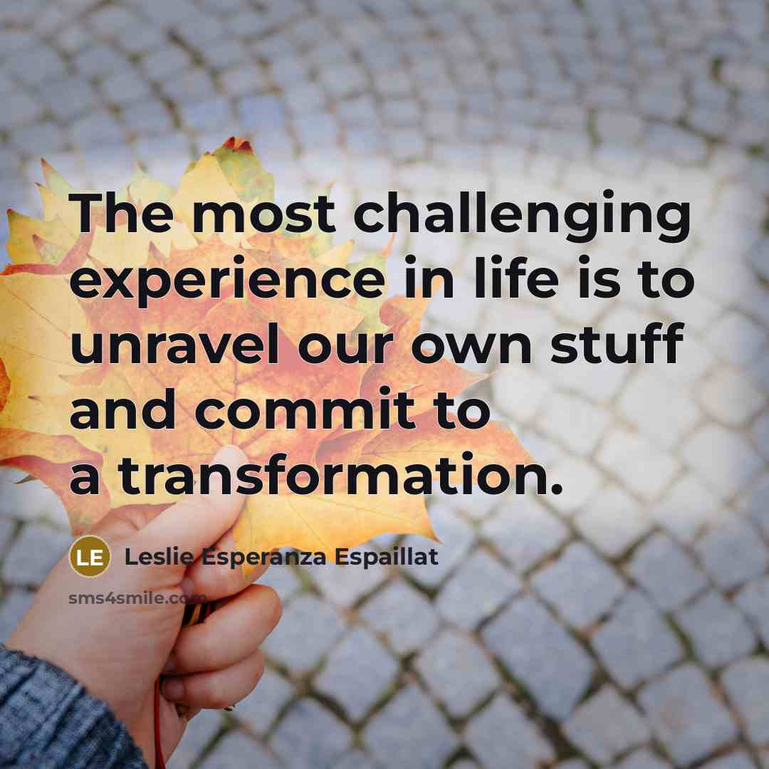 “The most challenging experience in life is to unravel our…” quote by Leslie Esperanza Espaillat