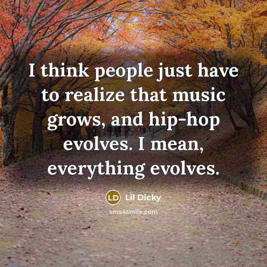 “I think people just have to realize that music grows,…” quote by Lil Dicky
