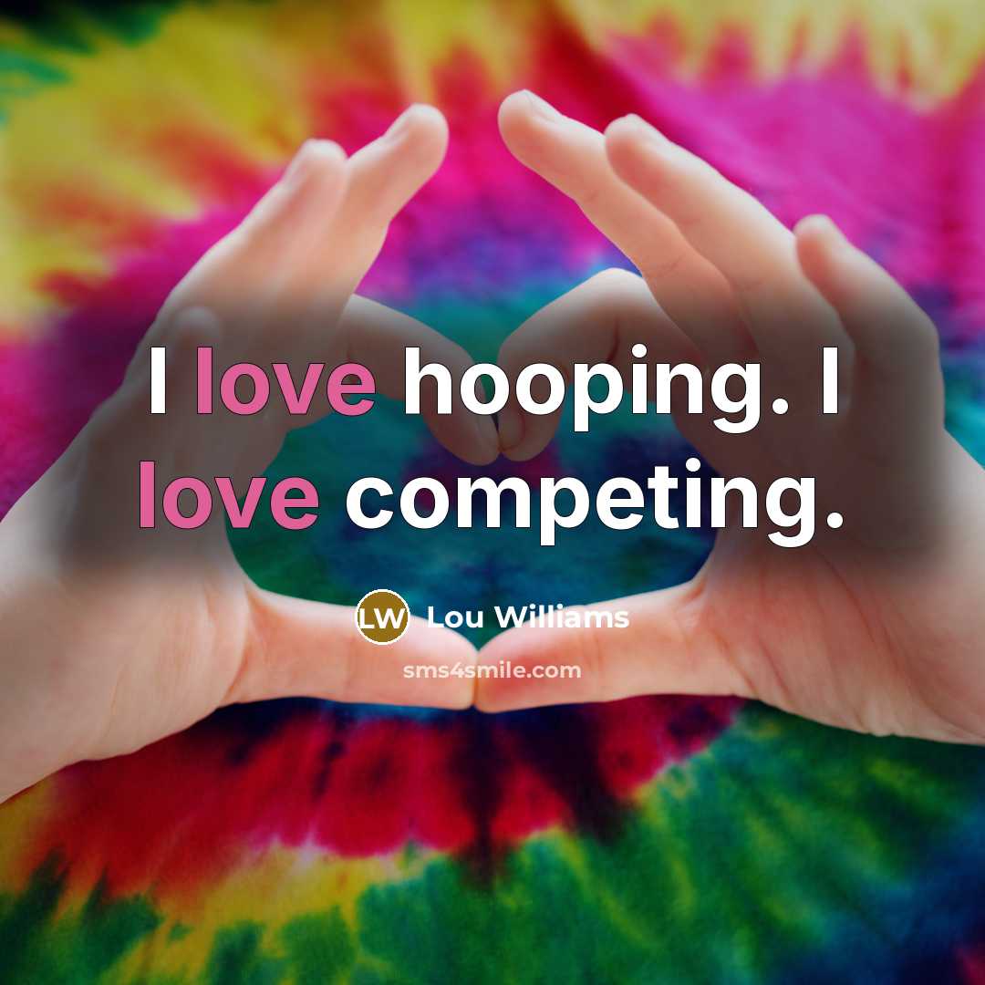 “I love hooping. I love competing.…” quote by Lou Williams