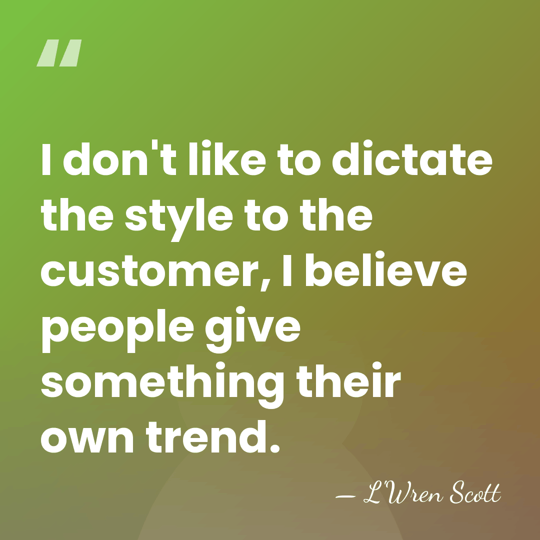 I don't like to dictate the style to the customer, I believe&hellip; - L'Wren Scott
