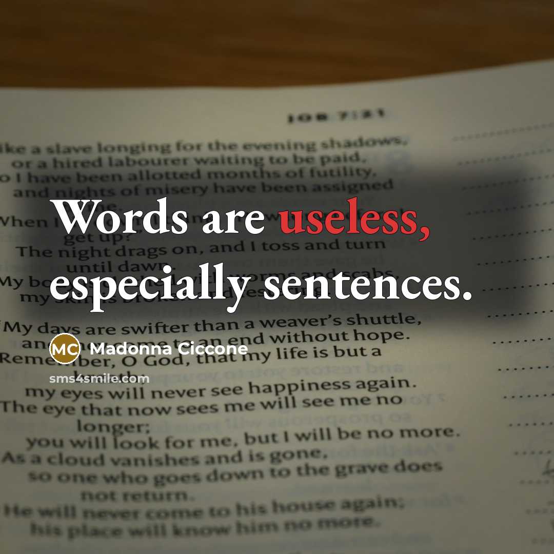 “Words are useless, especially sentences.…” quote by Madonna Ciccone
