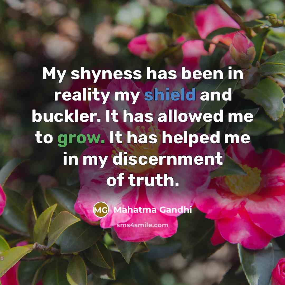 “My shyness has been in reality my shield and buckler.…” quote by Mahatma Gandhi