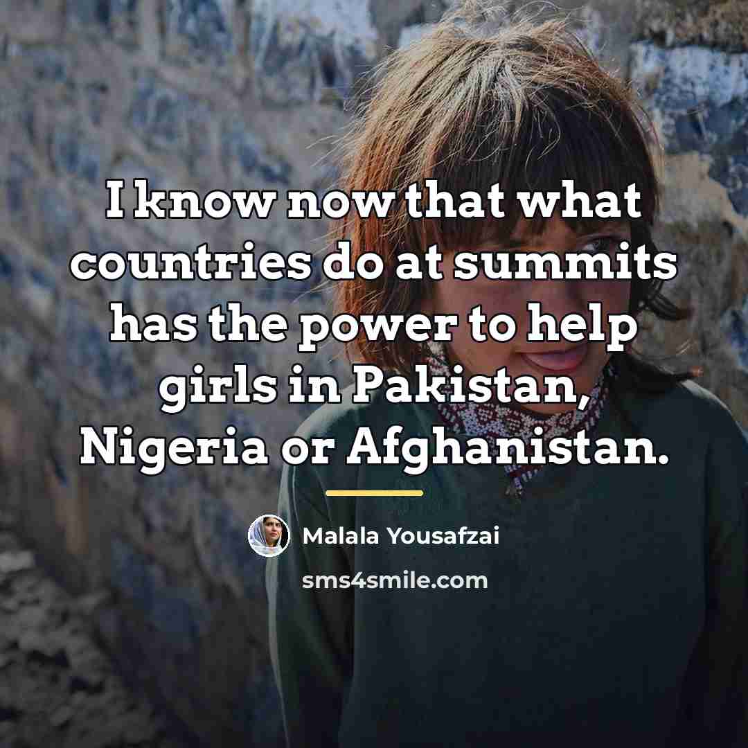 “I know now that what countries do at summits has…” quote by Malala Yousafzai