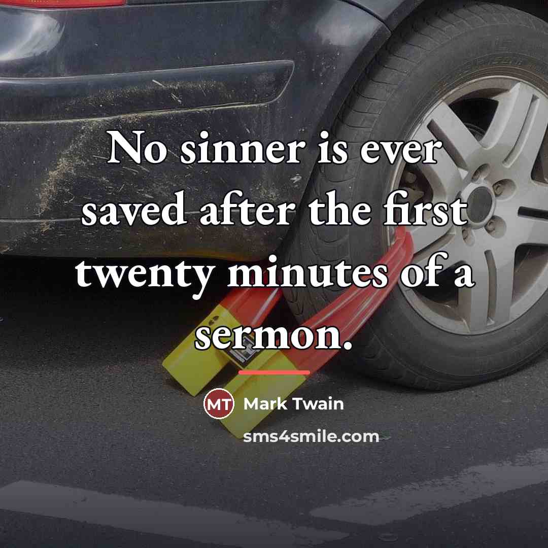 “No sinner is ever saved after the first twenty minutes…” quote by Mark Twain