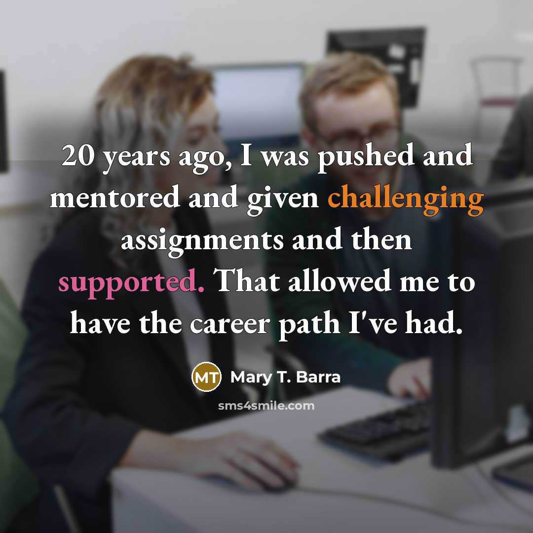 “20 years ago, I was pushed and mentored and given…” quote by Mary T. Barra