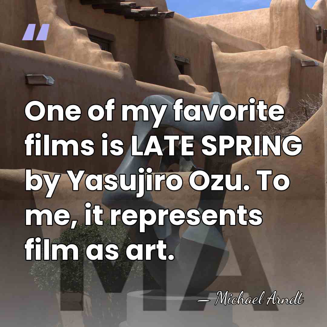 One of my favorite films is LATE SPRING by Yasujiro Ozu. To&hellip; - Michael Arndt