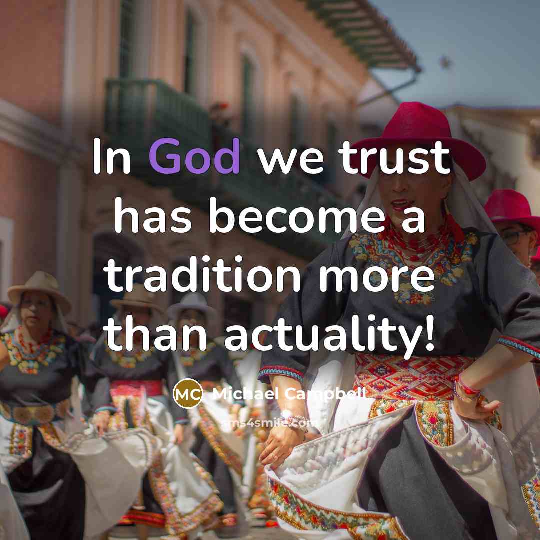 “In God we trust has become a tradition more than…” quote by Michael Campbell