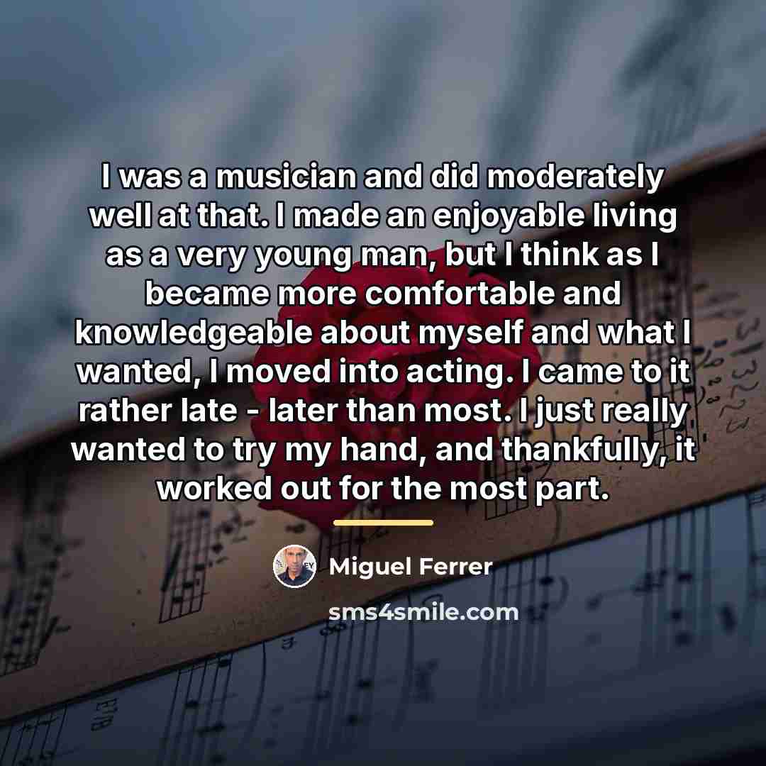 “I was a musician and did moderately well at that.…” quote by Miguel Ferrer