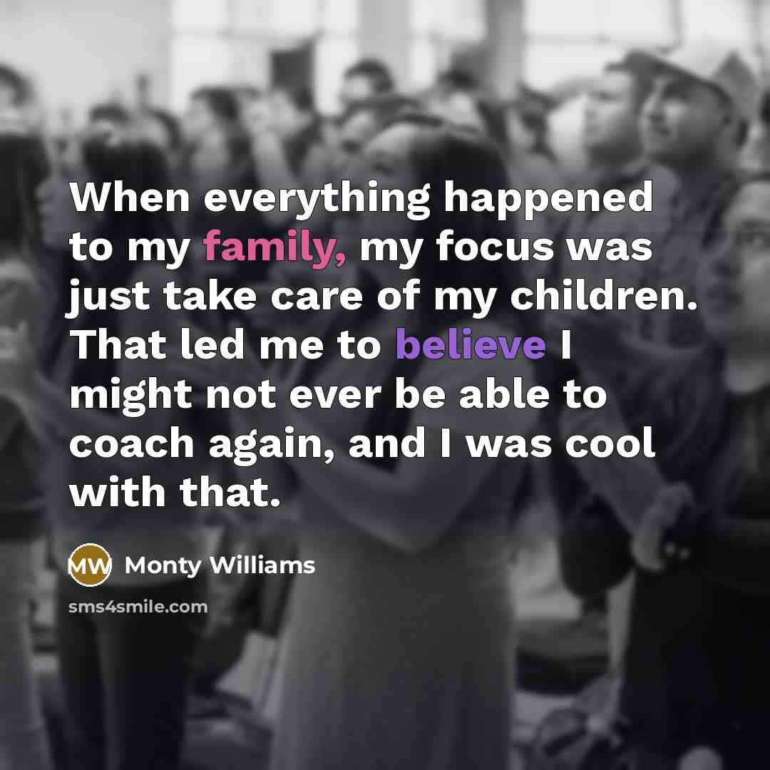 “When everything happened to my family, my focus was just…” quote by Monty Williams