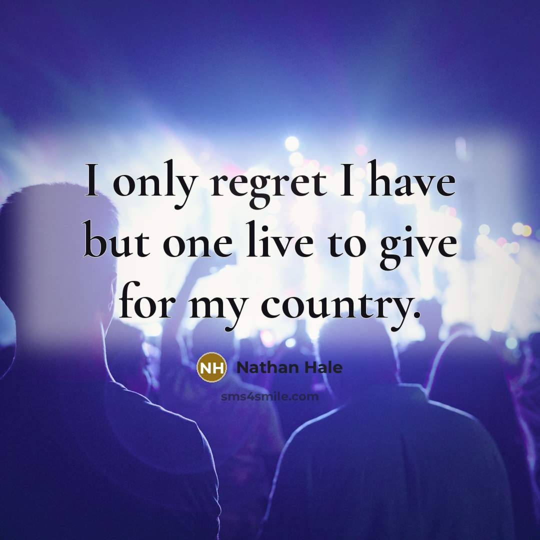 “I only regret I have but one live to give for my country.” quote by Nathan Hale
