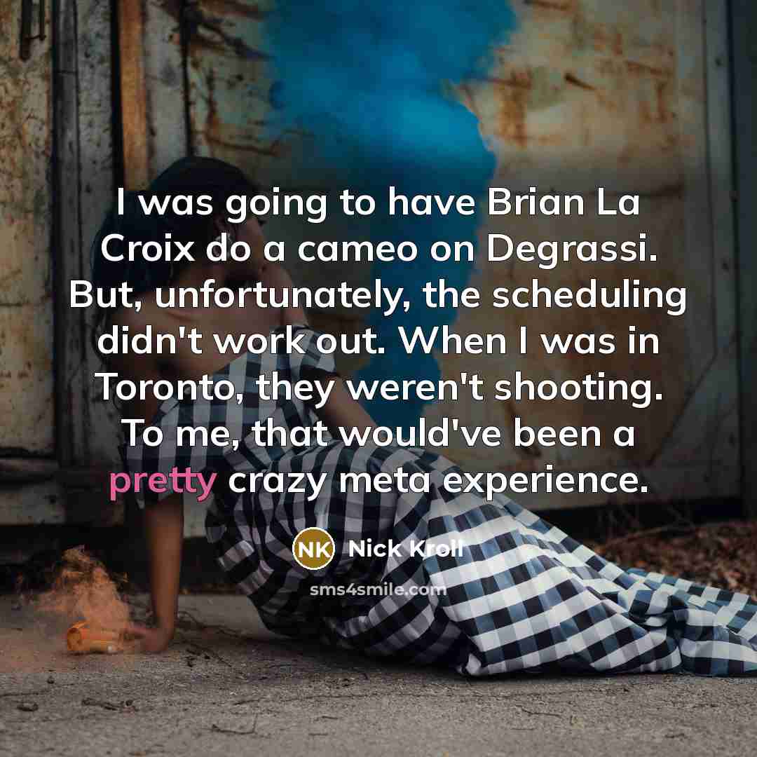 “I was going to have Brian La Croix do a…” quote by Nick Kroll