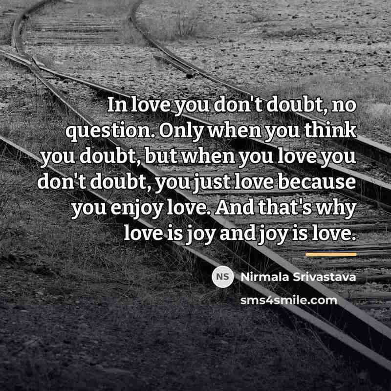 “In love you don't doubt, no question. Only when you…” quote by Nirmala Srivastava