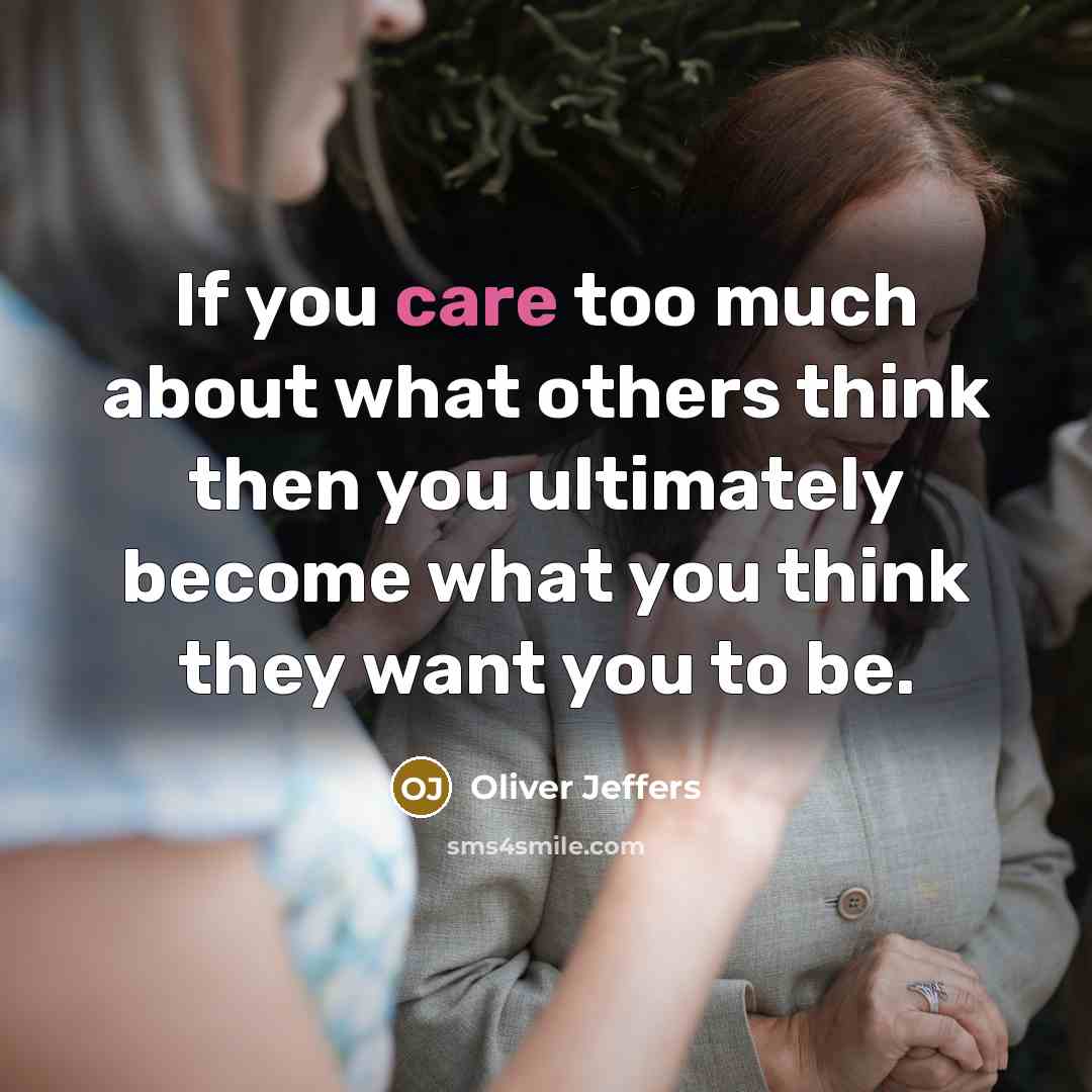 “If you care too much about what others think then…” quote by Oliver Jeffers