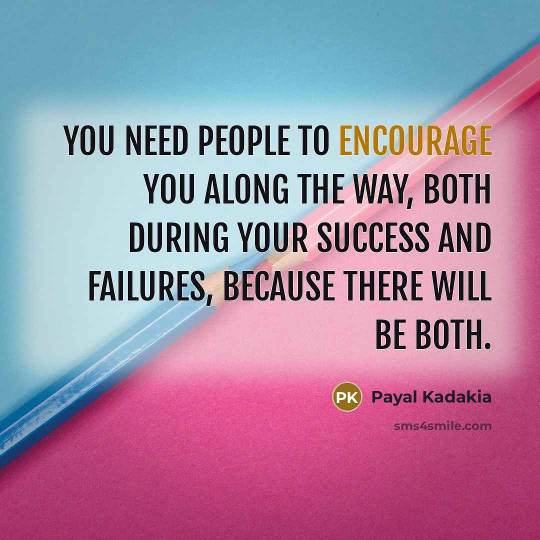 “You need people to encourage you along the way, both…” quote by Payal Kadakia