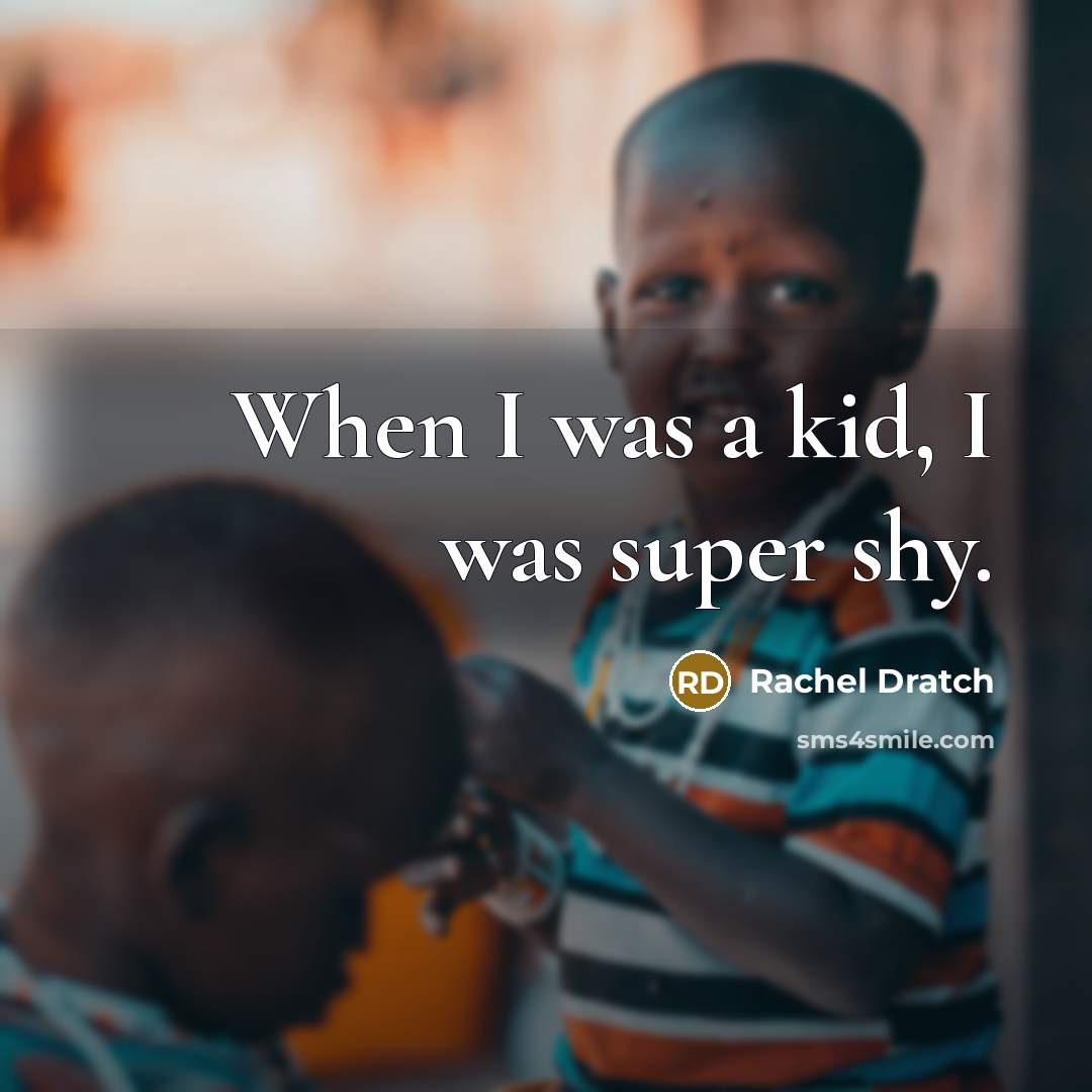 “When I was a kid, I was super shy.…” quote by Rachel Dratch