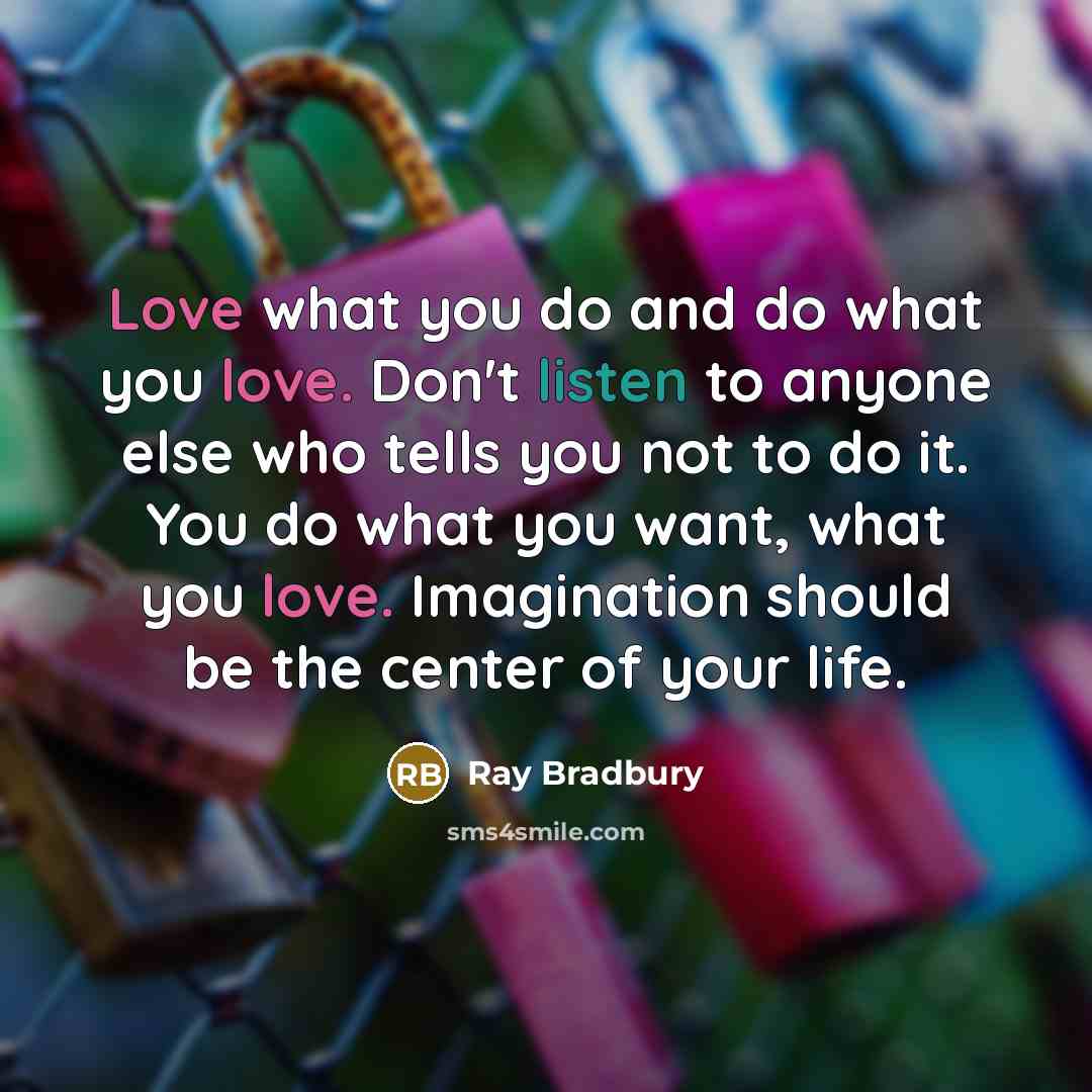 “Love what you do and do what you love. Don't…” quote by Ray Bradbury
